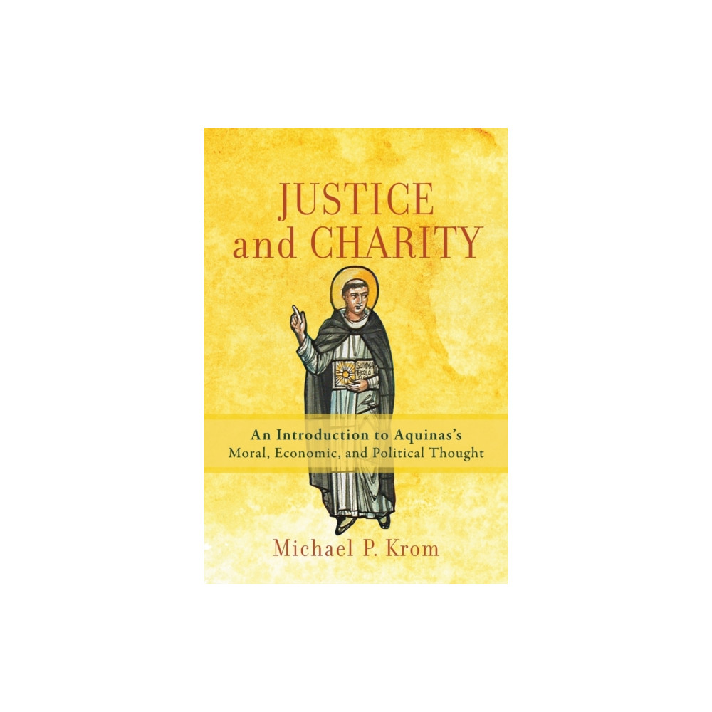 Produktbild för Justice and Charity – An Introduction to Aquinas`s Moral, Economic, and Political Thought (häftad, eng)