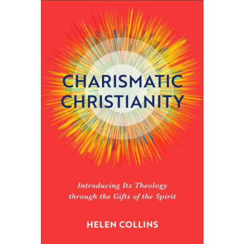 Baker publishing group Charismatic Christianity – Introducing Its Theology through the Gifts of the Spirit (häftad, eng)