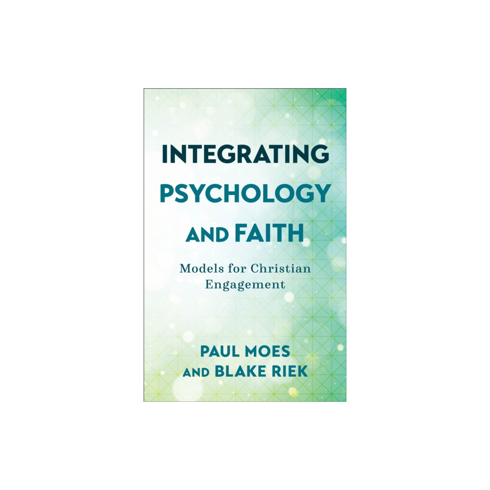 Produktbild för Integrating Psychology and Faith – Models for Christian Engagement (häftad, eng)