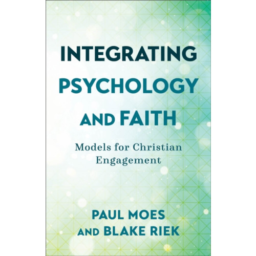 Baker publishing group Integrating Psychology and Faith – Models for Christian Engagement (häftad, eng)