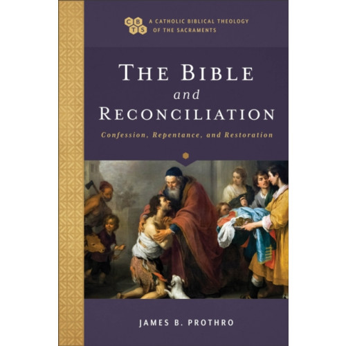 Baker publishing group The Bible and Reconciliation – Confession, Repentance, and Restoration (häftad, eng)