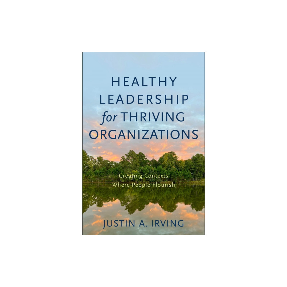 Produktbild för Healthy Leadership for Thriving Organizations – Creating Contexts Where People Flourish (häftad, eng)