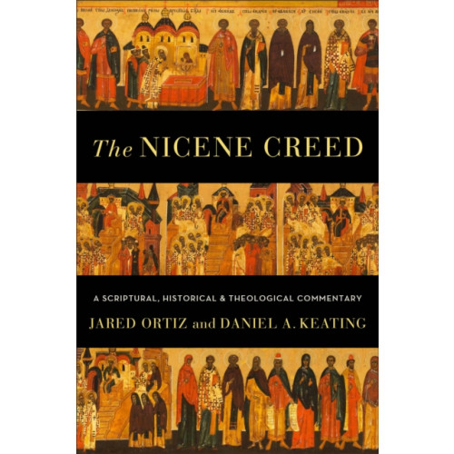 Baker publishing group The Nicene Creed – A Scriptural, Historical, and Theological Commentary (häftad, eng)