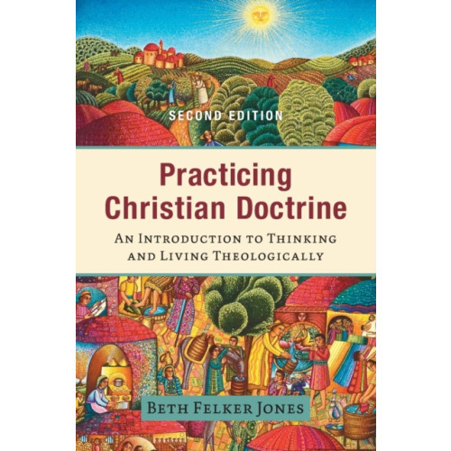 Baker publishing group Practicing Christian Doctrine – An Introduction to Thinking and Living Theologically (häftad, eng)