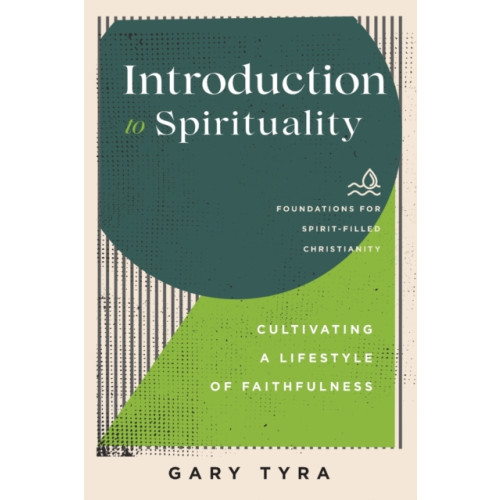 Baker publishing group Introduction to Spirituality – Cultivating a Lifestyle of Faithfulness (häftad, eng)