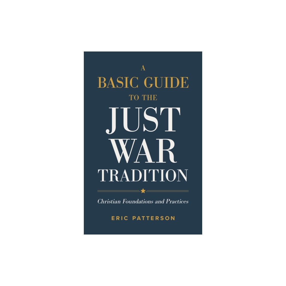 Produktbild för A Basic Guide to the Just War Tradition – Christian Foundations and Practices (häftad, eng)