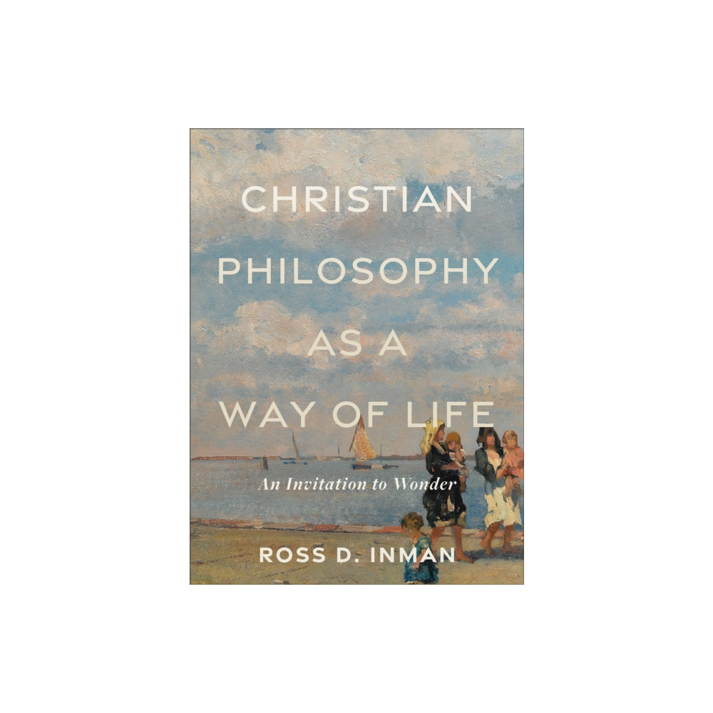 Produktbild för Christian Philosophy as a Way of Life – An Invitation to Wonder (häftad, eng)
