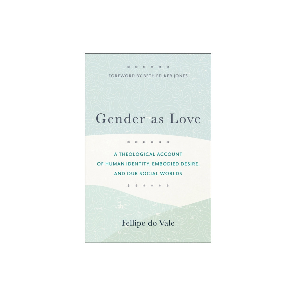 Produktbild för Gender as Love – A Theological Account of Human Identity, Embodied Desire, and Our Social Worlds (häftad, eng)