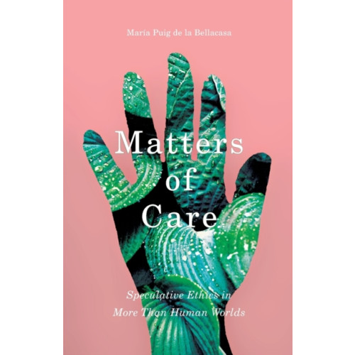 University of Minnesota Press Matters of Care (häftad, eng)