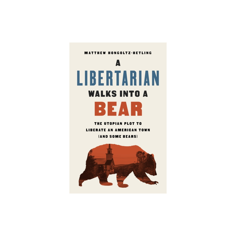 Produktbild för A Libertarian Walks Into a Bear (inbunden, eng)