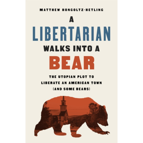 PublicAffairs,U.S. A Libertarian Walks Into a Bear (inbunden, eng)