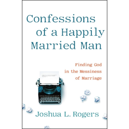 Little, Brown & Company Confessions of a Happily Married Man (inbunden, eng)