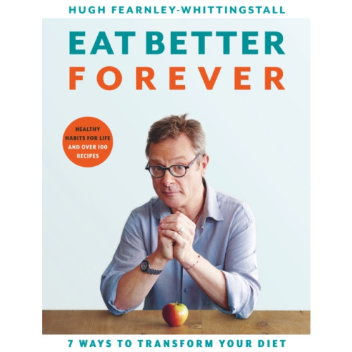 Bloomsbury Publishing PLC Eat Better Forever (inbunden, eng)
