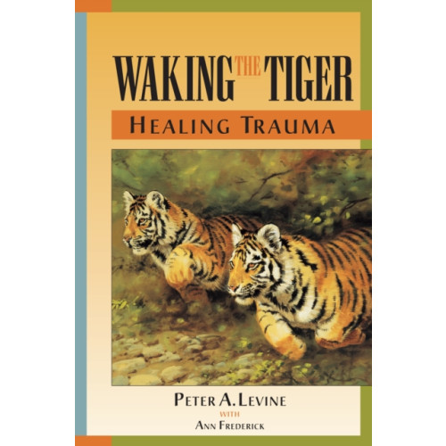 North Atlantic Books,U.S. Waking the Tiger: Healing Trauma (häftad, eng)