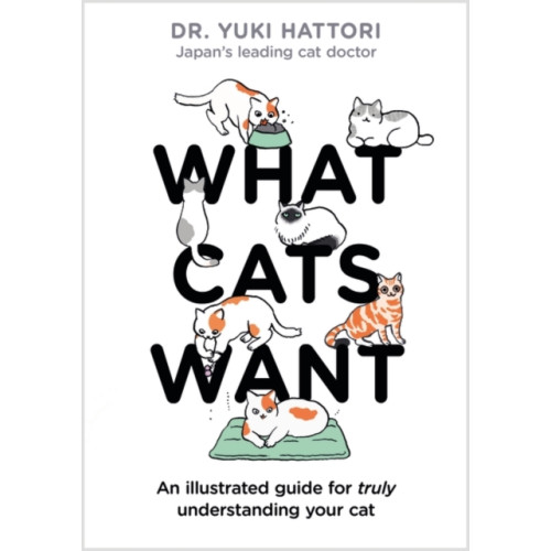 Bloomsbury Publishing PLC What Cats Want (inbunden, eng)
