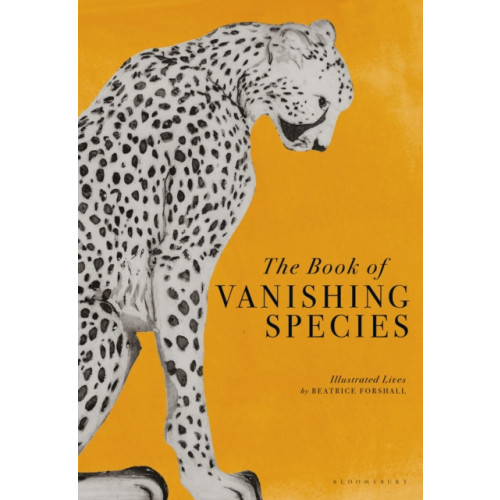 Bloomsbury Publishing PLC The Book of Vanishing Species (inbunden, eng)