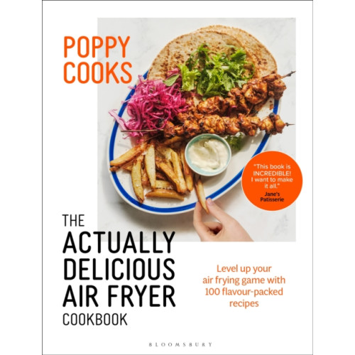 Bloomsbury Publishing PLC Poppy Cooks: The Actually Delicious Air Fryer Cookbook (inbunden, eng)