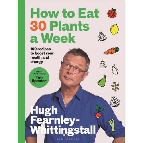 Bloomsbury Publishing PLC How to Eat 30 Plants a Week (inbunden, eng)