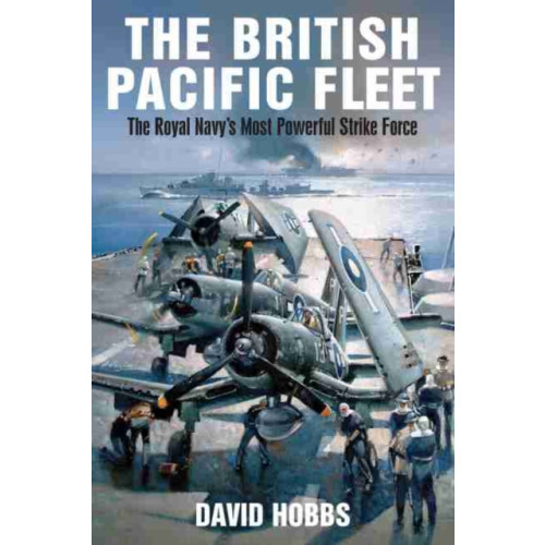 Pen & Sword Books Ltd British Pacific Fleet (häftad, eng)
