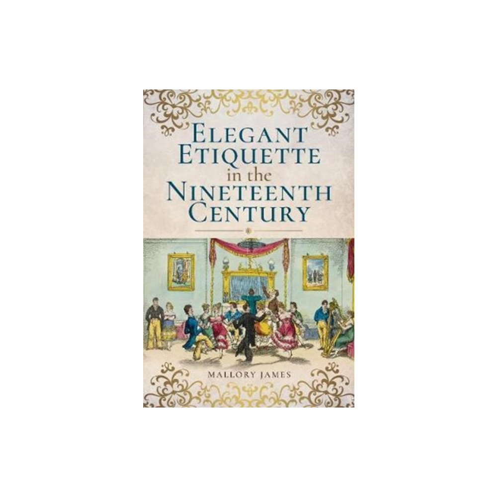 Produktbild för Elegant Etiquette in the Nineteenth Century (häftad, eng)