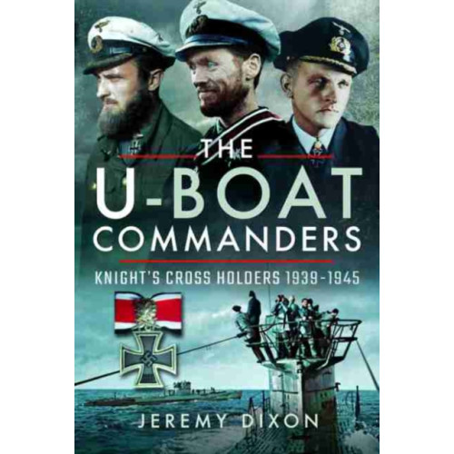 Pen & Sword Books Ltd The U-Boat Commanders (inbunden, eng)