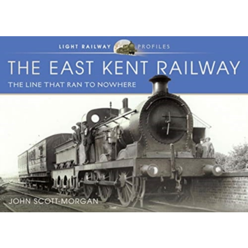 Pen & Sword Books Ltd The East Kent Railway (inbunden, eng)