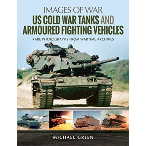 Pen & Sword Books Ltd US Cold War Tanks and Armoured Fighting Vehicles (häftad, eng)