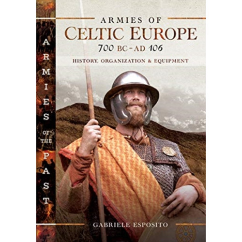 Pen & Sword Books Ltd Armies of Celtic Europe 700 BC to AD 106 (inbunden, eng)