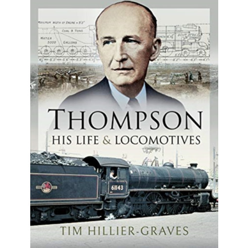 Pen & Sword Books Ltd Thompson, His Life and Locomotives (inbunden, eng)