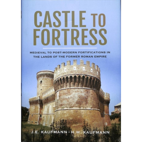 Pen & Sword Books Ltd Castle to Fortress (inbunden, eng)