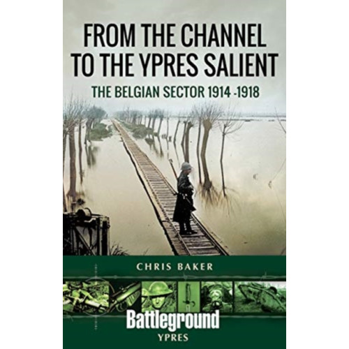 Pen & Sword Books Ltd From the Channel to the Ypres Salient (häftad, eng)