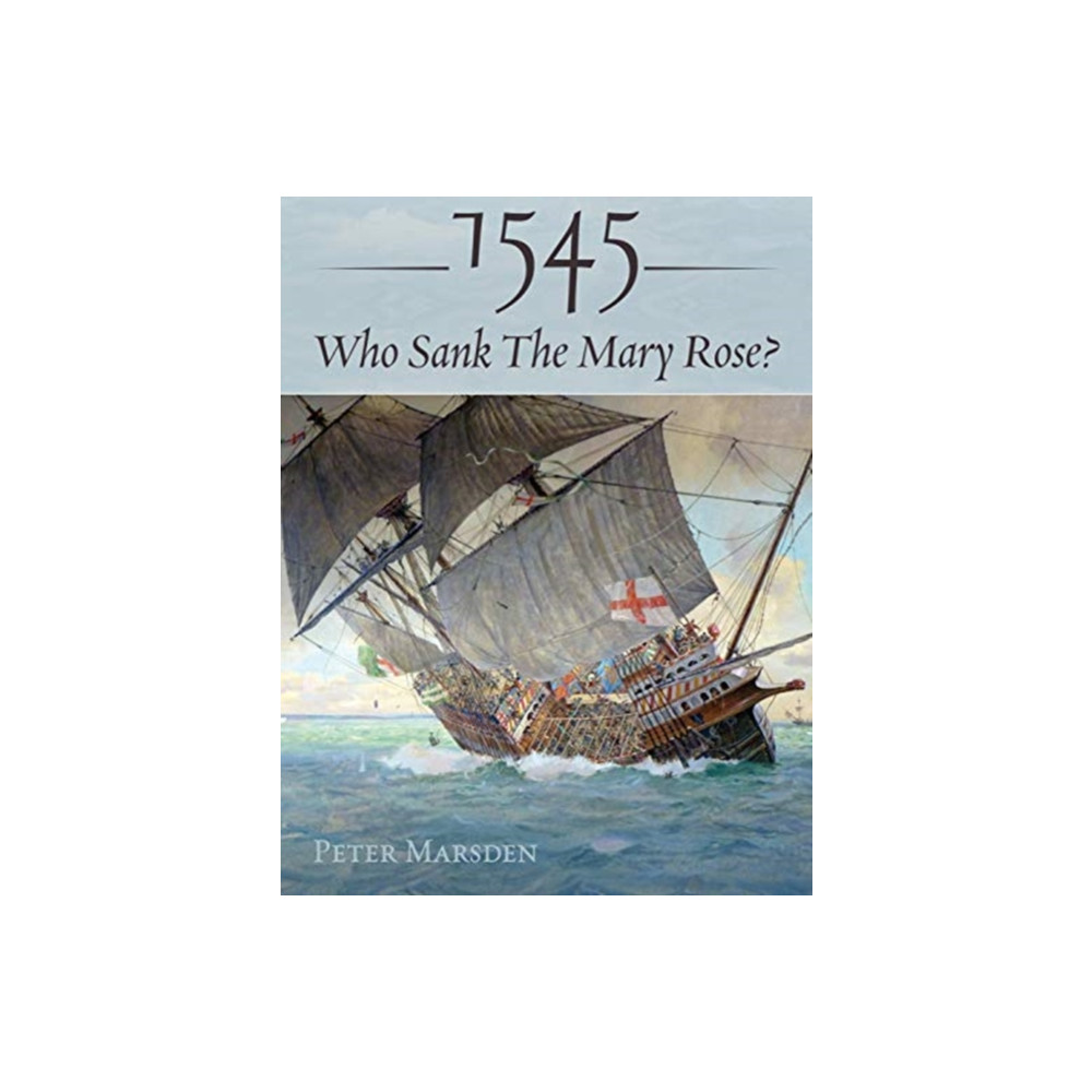 Produktbild för 1545: Who Sank the Mary Rose? (inbunden, eng)