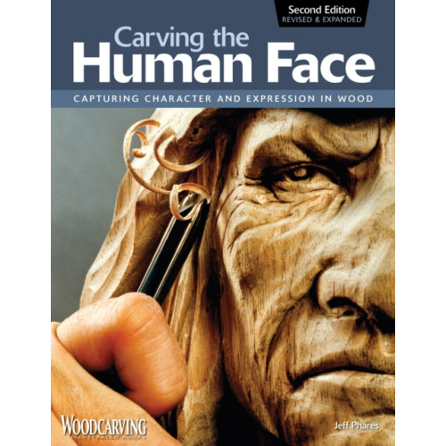 Fox Chapel Publishing Carving the Human Face, Second Edition, Revised & Expanded (häftad)