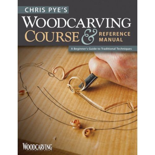 Fox Chapel Publishing Chris Pye's Woodcarving Course & Referen (häftad)