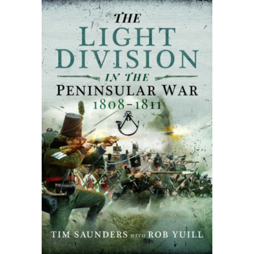 Pen & Sword Books Ltd The Light Division in the Peninsular War, 1808-1811 (inbunden, eng)