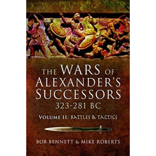 Pen & Sword Books Ltd The Wars of Alexander's Successors 323–281 BC (häftad, eng)