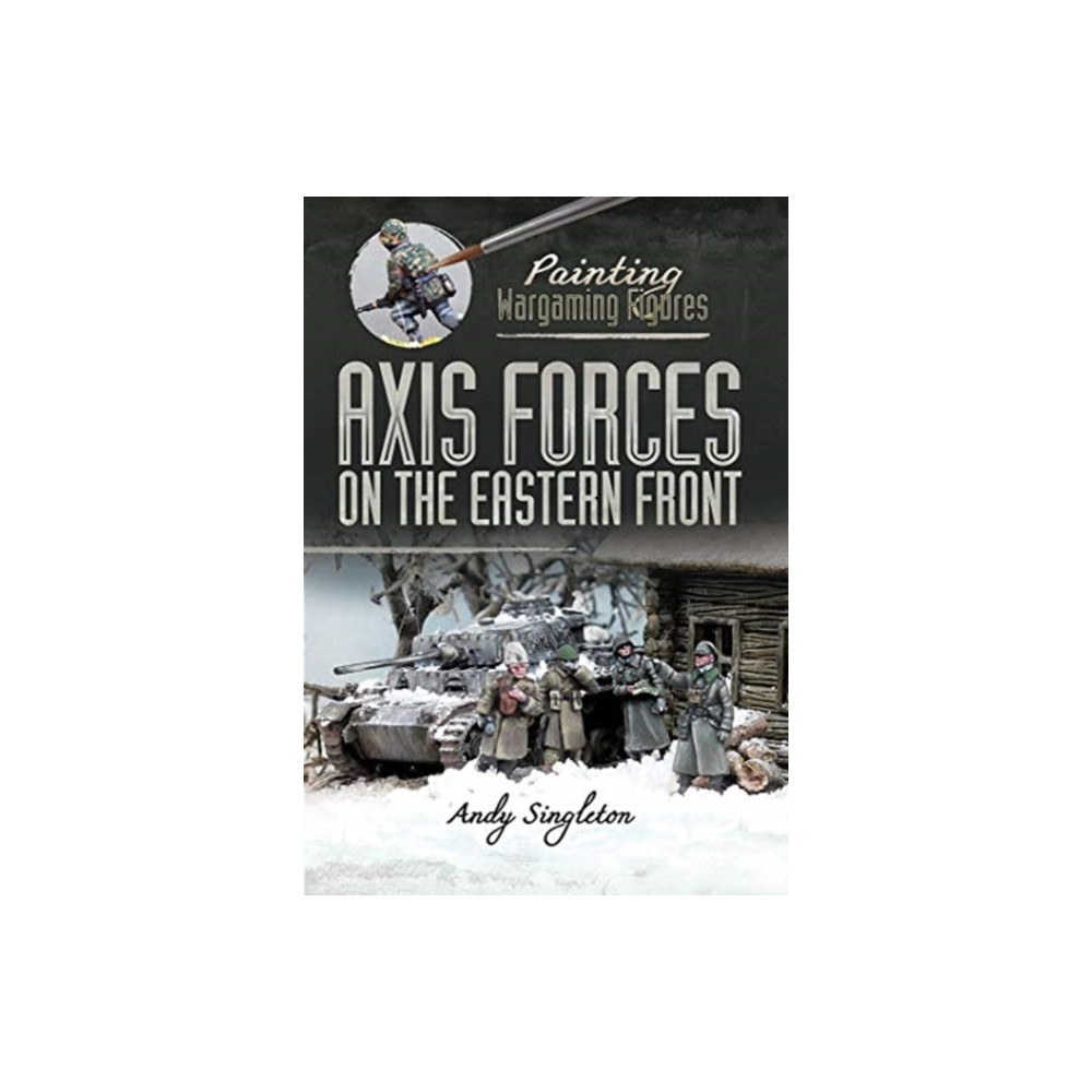 Produktbild för Painting Wargaming Figures: Axis Forces on the Eastern Front (häftad, eng)