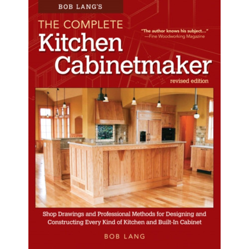 Fox Chapel Publishing Bob Lang's The Complete Kitchen Cabinetmaker, Revised Edition (häftad)