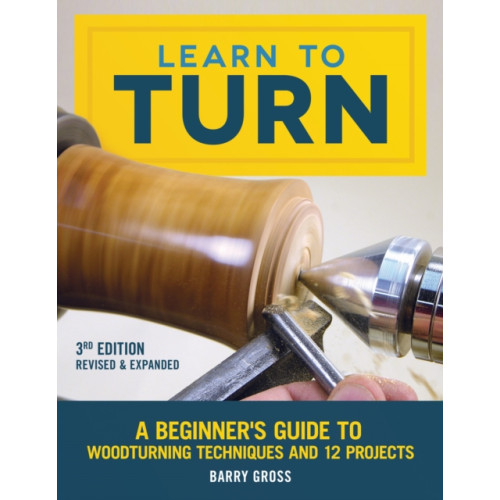 Fox Chapel Publishing Learn to Turn, Revised & Expanded 3rd Edition (häftad)