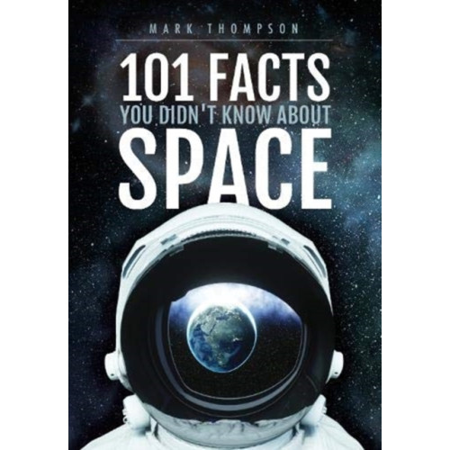 Pen & Sword Books Ltd 101 Facts You Didn't Know About Space (häftad, eng)