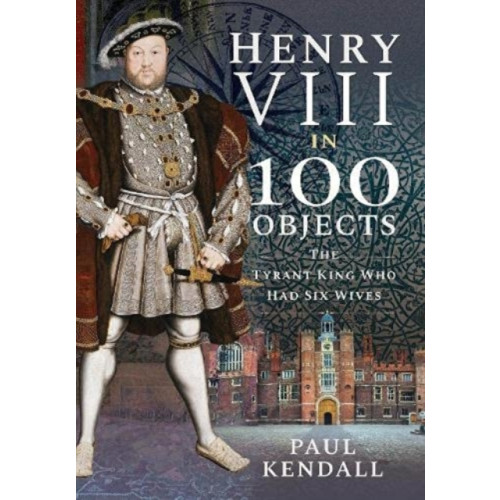 Pen & Sword Books Ltd Henry VIII in 100 Objects (häftad, eng)