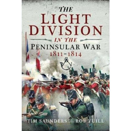 Pen & Sword Books Ltd The Light Division in the Peninsular War, 1811-1814 (inbunden, eng)