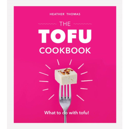 Ebury Publishing The Tofu Cookbook (inbunden, eng)