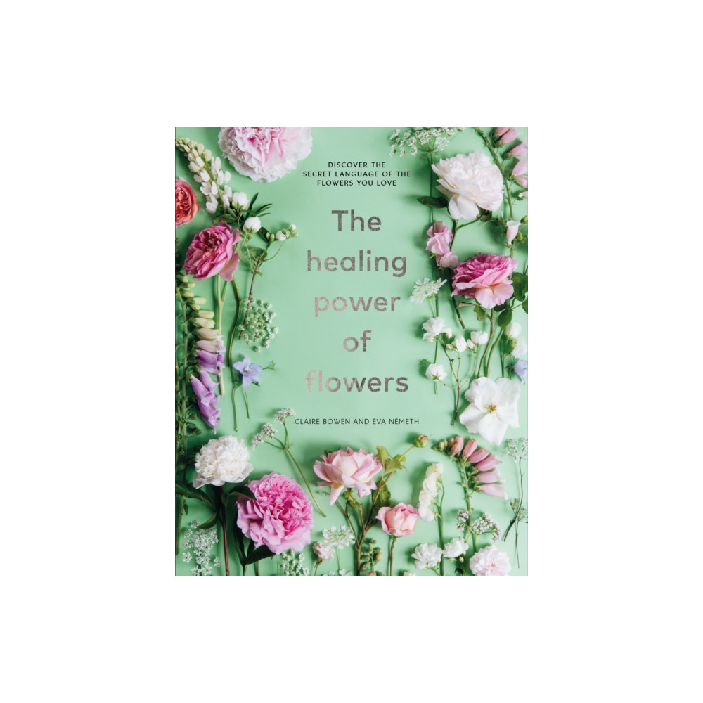 Produktbild för The Healing Power of Flowers (inbunden, eng)