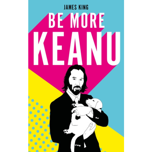Vintage Publishing Be More Keanu (inbunden, eng)