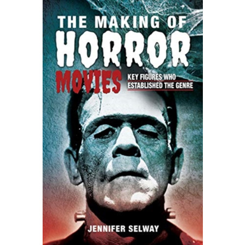 Pen & Sword Books Ltd The Making of Horror Movies (inbunden, eng)