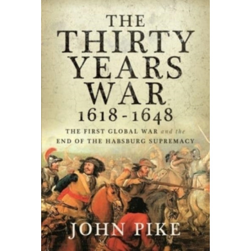 Pen & Sword Books Ltd The Thirty Years War, 1618 - 1648 (inbunden, eng)