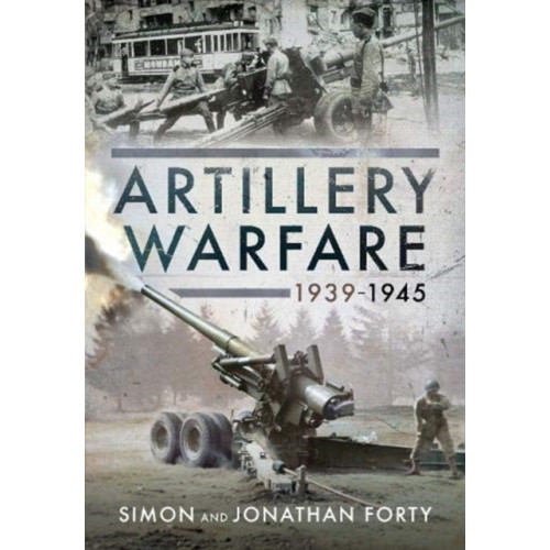 Pen & Sword Books Ltd Artillery Warfare, 1939-1945 (inbunden, eng)