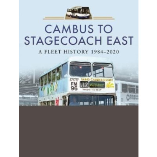 Pen & Sword Books Ltd Cambus to Stagecoach East (inbunden, eng)