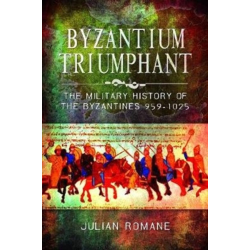Pen & Sword Books Ltd Byzantium Triumphant (häftad, eng)